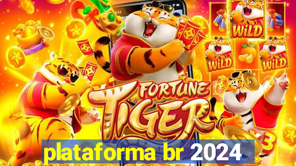 plataforma br 2024